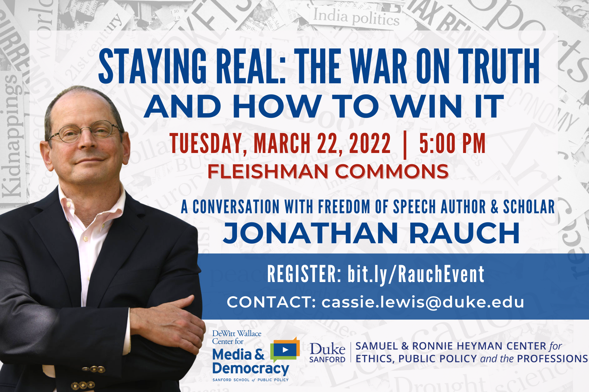 Freedom of Speech Author and Scholar, Jonathan Rauch, will be giving a keynote speech in the Sanford School of Public Policy on Tuesday, March 22nd at 5pm in the Fleishman Commons, Ground floor of the Sanford Bldg.
